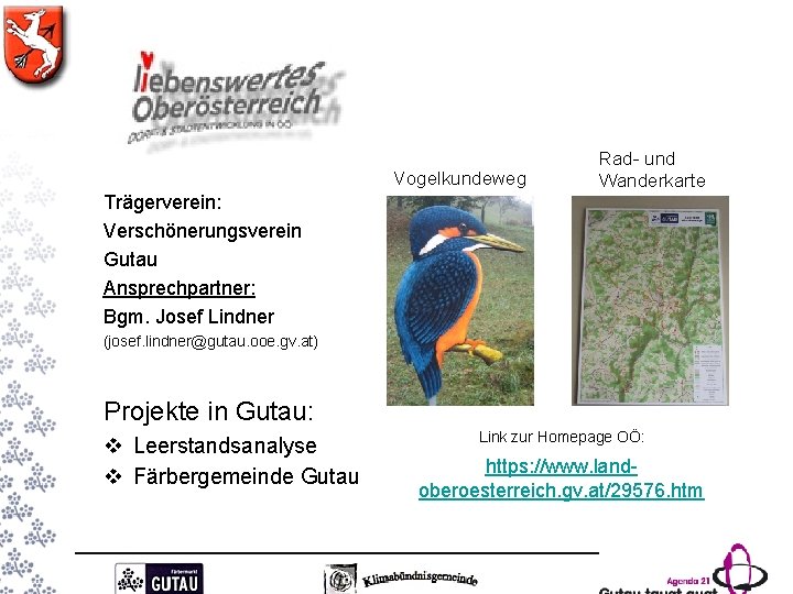 Vogelkundeweg Rad- und Wanderkarte Trägerverein: Verschönerungsverein Gutau Ansprechpartner: Bgm. Josef Lindner (josef. lindner@gutau. ooe.