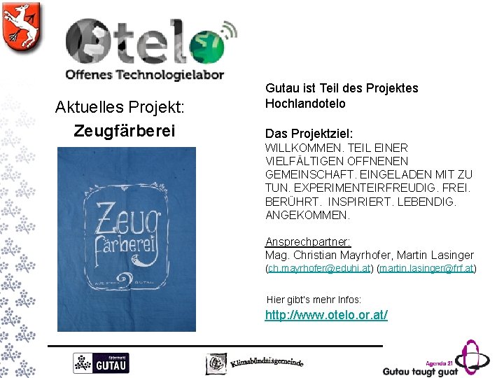 Aktuelles Projekt: Zeugfärberei Gutau ist Teil des Projektes Hochlandotelo Das Projektziel: WILLKOMMEN. TEIL EINER