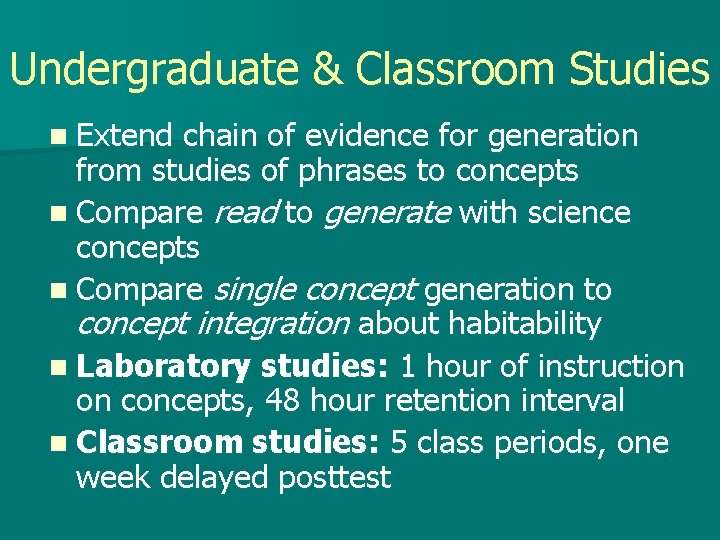 Undergraduate & Classroom Studies n Extend chain of evidence for generation from studies of