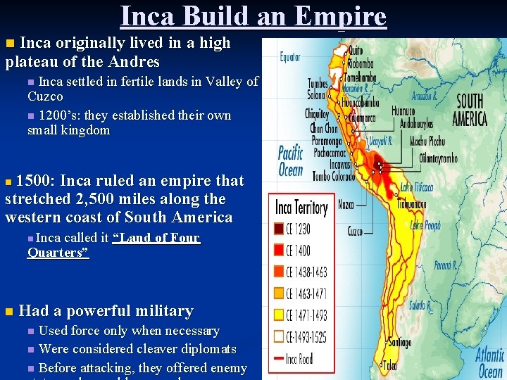 Inca Build an Empire Inca originally lived in a high plateau of the Andres