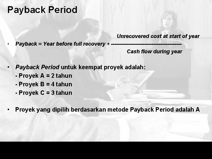 Payback Period • Unrecovered cost at start of year Payback = Year before full