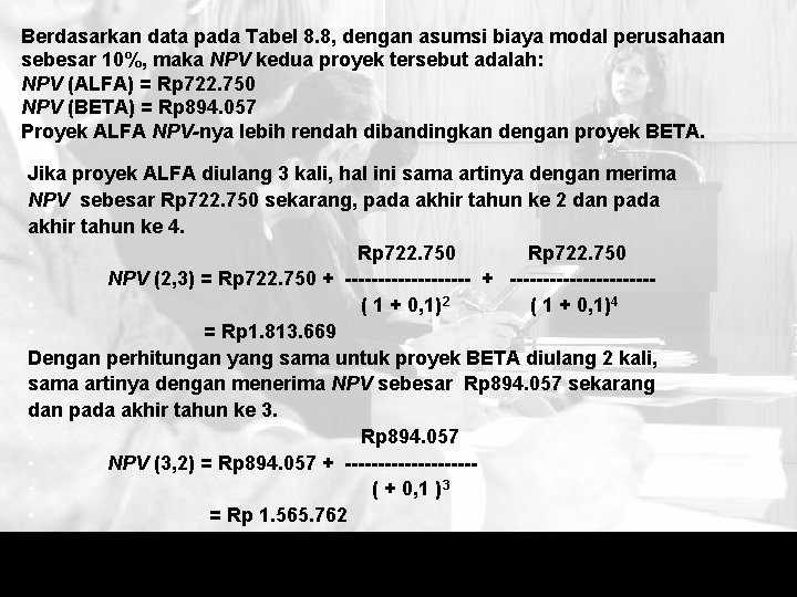 Berdasarkan data pada Tabel 8. 8, dengan asumsi biaya modal perusahaan sebesar 10%, maka