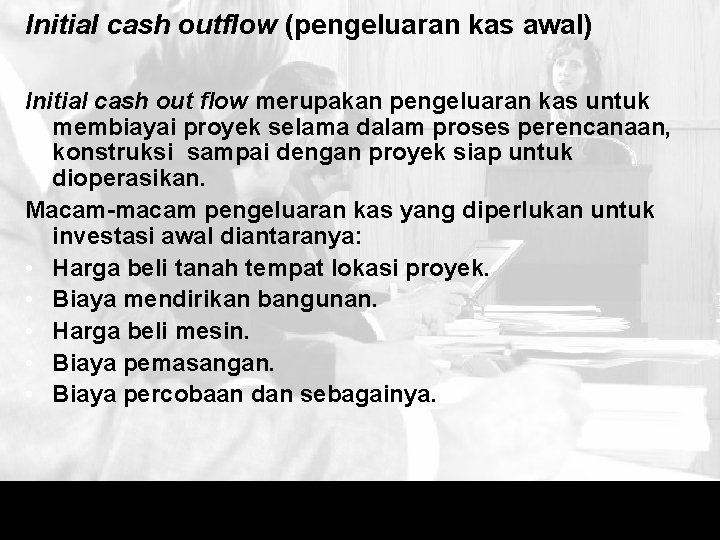 Initial cash outflow (pengeluaran kas awal) Initial cash out flow merupakan pengeluaran kas untuk