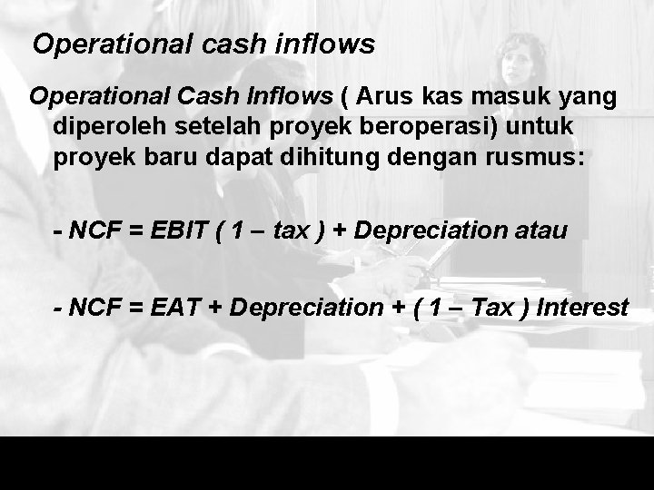 Operational cash inflows Operational Cash Inflows ( Arus kas masuk yang diperoleh setelah proyek