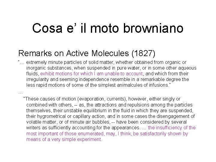 Cosa e’ il moto browniano Remarks on Active Molecules (1827) “… extremely minute particles