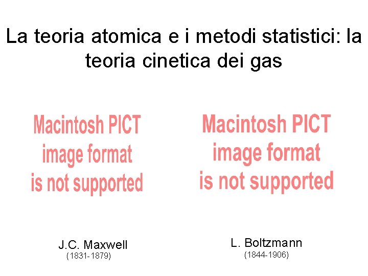 La teoria atomica e i metodi statistici: la teoria cinetica dei gas J. C.