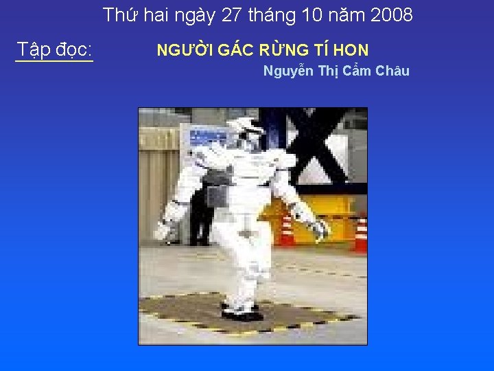 Thứ hai ngày 27 tháng 10 năm 2008 Tập đọc: NGƯỜI GÁC RỪNG TÍ