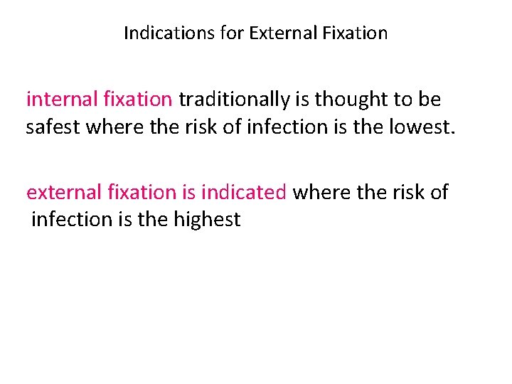 Indications for External Fixation internal fixation traditionally is thought to be safest where the