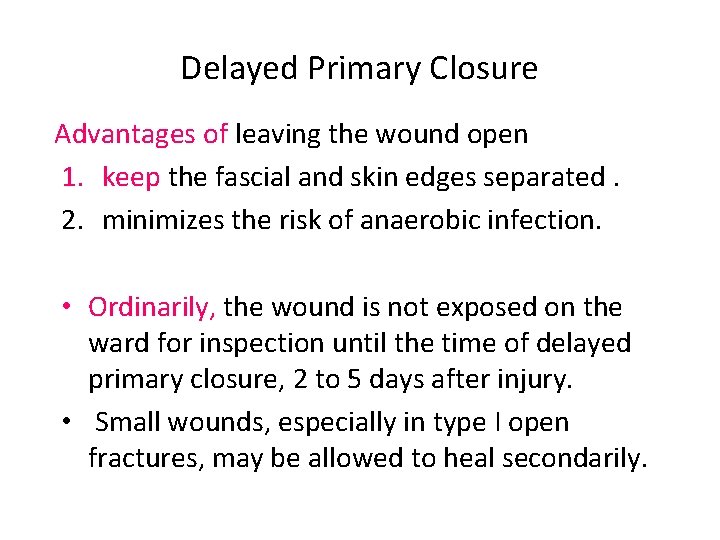 Delayed Primary Closure Advantages of leaving the wound open 1. keep the fascial and