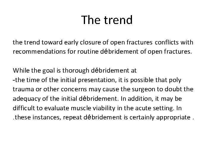 The trend toward early closure of open fractures conflicts with recommendations for routine débridement