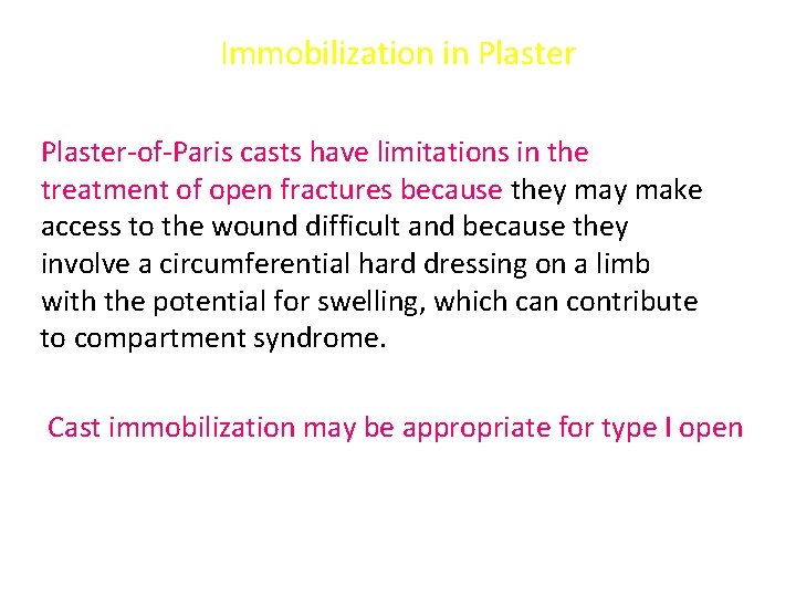 Immobilization in Plaster-of-Paris casts have limitations in the treatment of open fractures because they