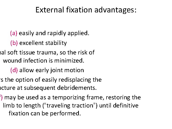 External fixation advantages: (a) easily and rapidly applied. (b) excellent stability mal soft tissue