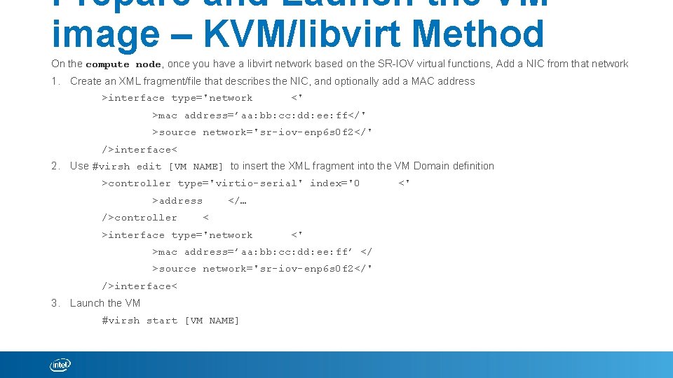 Prepare and Launch the VM image – KVM/libvirt Method On the compute node, once