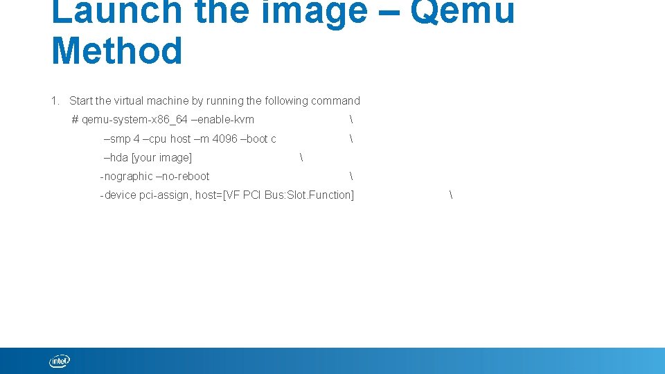 Launch the image – Qemu Method 1. Start the virtual machine by running the