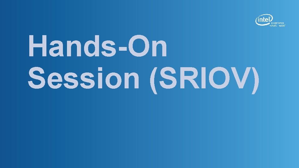 Hands-On Session (SRIOV) 