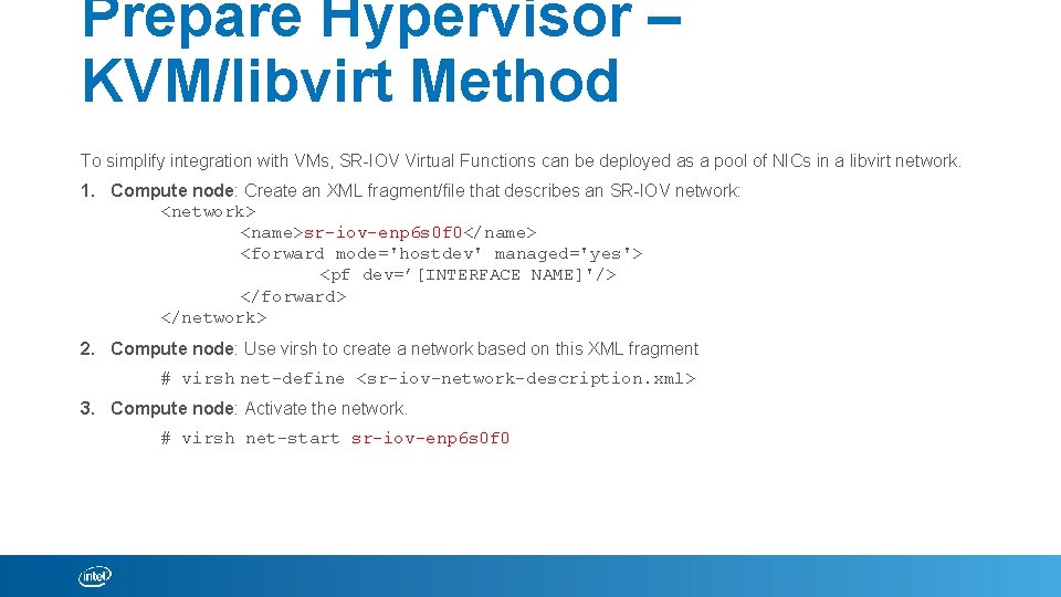 Prepare Hypervisor – KVM/libvirt Method To simplify integration with VMs, SR-IOV Virtual Functions can