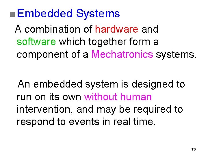 n Embedded Systems A combination of hardware and software which together form a component