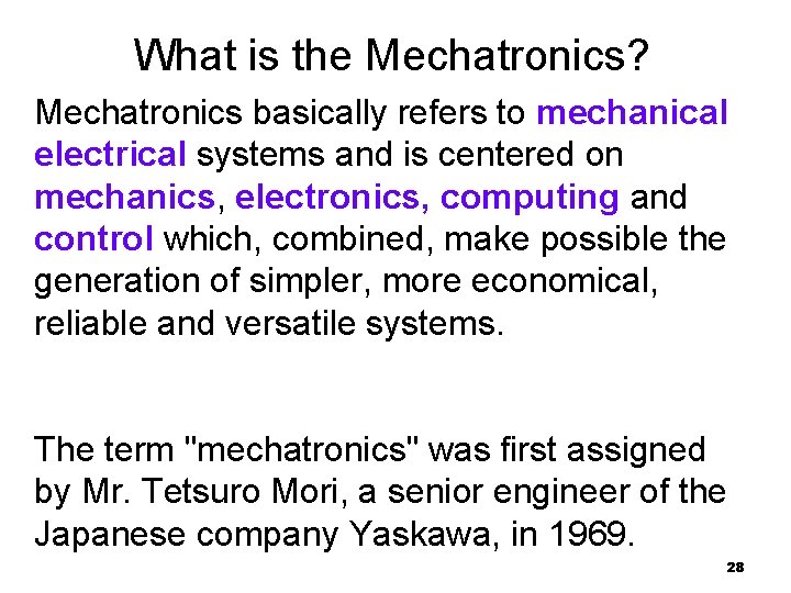 What is the Mechatronics? Mechatronics basically refers to mechanical electrical systems and is centered