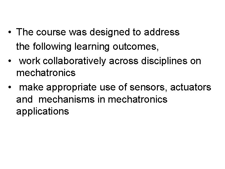 • The course was designed to address the following learning outcomes, • work