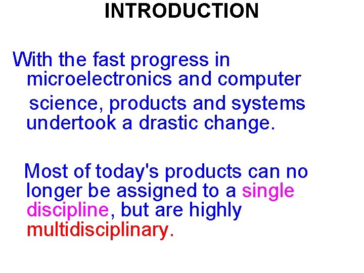 INTRODUCTION With the fast progress in microelectronics and computer science, products and systems undertook