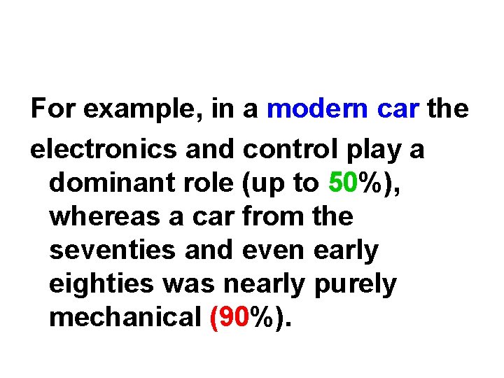 For example, in a modern car the electronics and control play a dominant role
