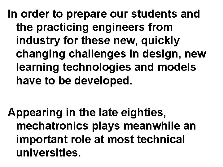 In order to prepare our students and the practicing engineers from industry for these