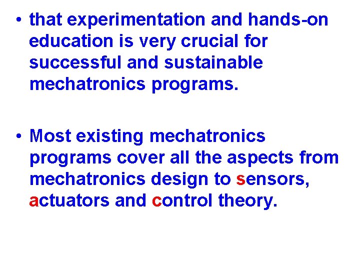  • that experimentation and hands-on education is very crucial for successful and sustainable