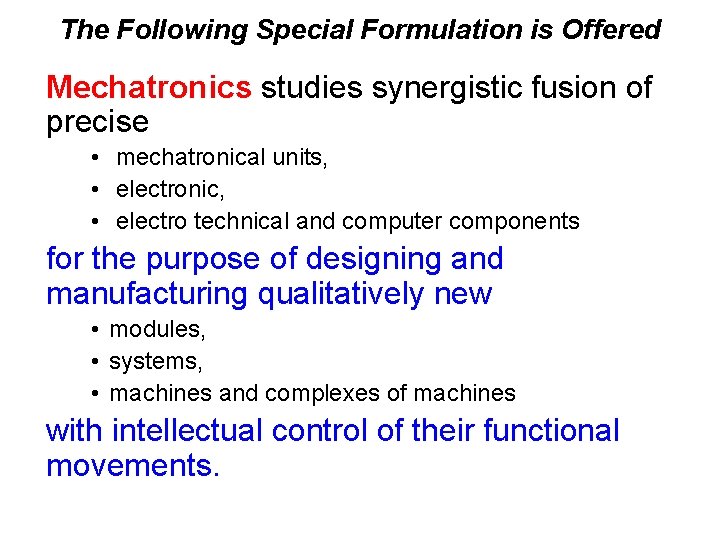 The Following Special Formulation is Offered Mechatronics studies synergistic fusion of precise • mechatronical