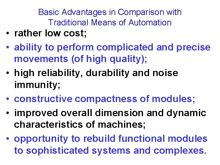 Basic Advantages in Comparison with Traditional Means of Automation • rather low cost; •
