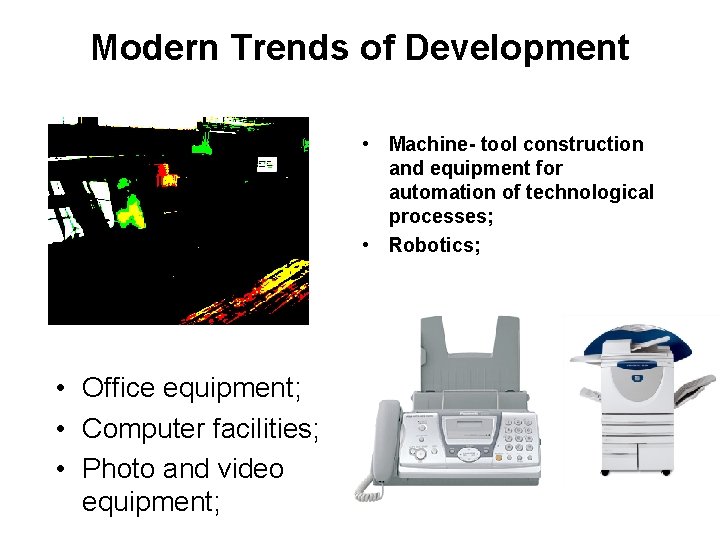 Modern Trends of Development • Machine- tool construction and equipment for automation of technological