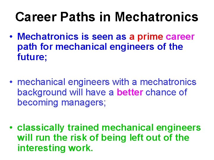 Career Paths in Mechatronics • Mechatronics is seen as a prime career path for