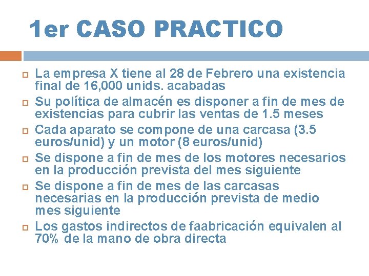 1 er CASO PRACTICO La empresa X tiene al 28 de Febrero una existencia