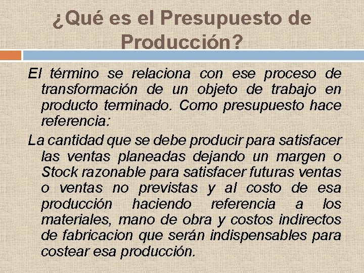 ¿Qué es el Presupuesto de Producción? El término se relaciona con ese proceso de