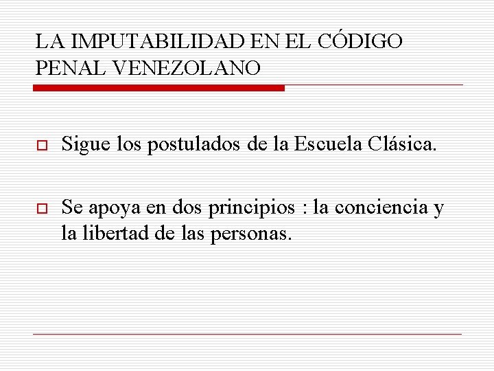 LA IMPUTABILIDAD EN EL CÓDIGO PENAL VENEZOLANO o Sigue los postulados de la Escuela