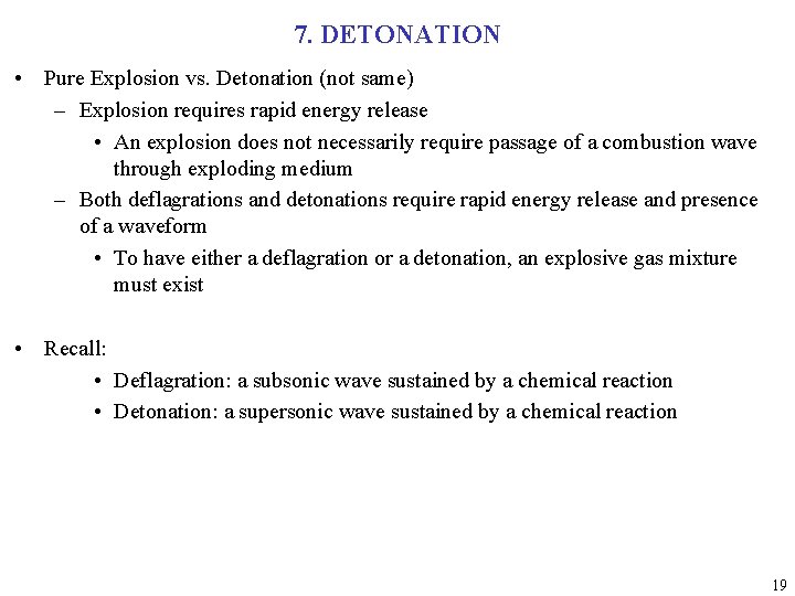 7. DETONATION • Pure Explosion vs. Detonation (not same) – Explosion requires rapid energy