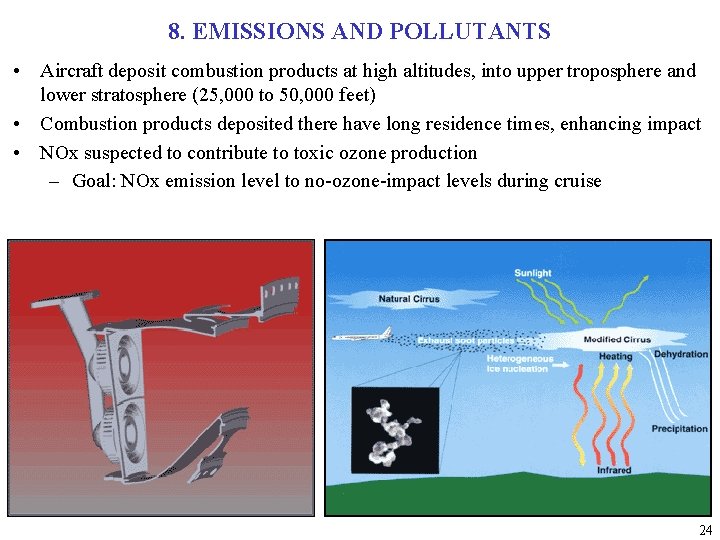 8. EMISSIONS AND POLLUTANTS • Aircraft deposit combustion products at high altitudes, into upper