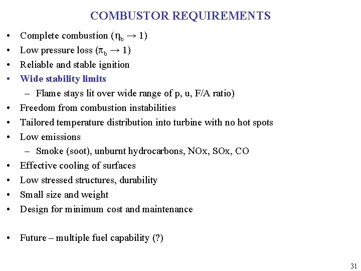 COMBUSTOR REQUIREMENTS • • • Complete combustion (hb → 1) Low pressure loss (pb