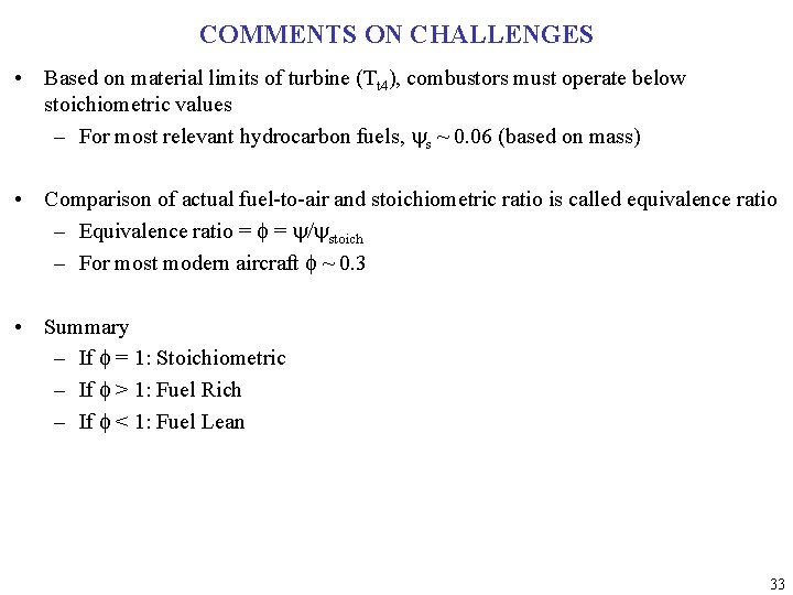 COMMENTS ON CHALLENGES • Based on material limits of turbine (Tt 4), combustors must