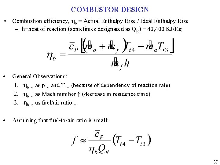COMBUSTOR DESIGN • Combustion efficiency, hb = Actual Enthalpy Rise / Ideal Enthalpy Rise
