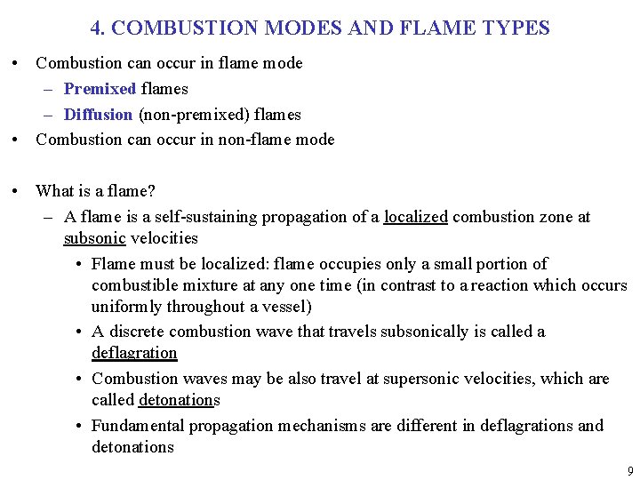4. COMBUSTION MODES AND FLAME TYPES • Combustion can occur in flame mode –