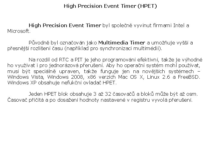 High Precision Event Timer (HPET) High Precision Event Timer byl společně vyvinut firmami Intel