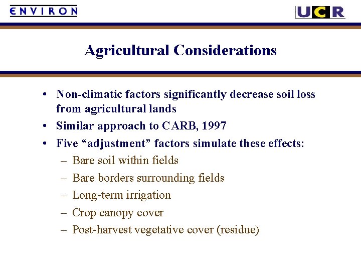 Agricultural Considerations • Non-climatic factors significantly decrease soil loss from agricultural lands • Similar