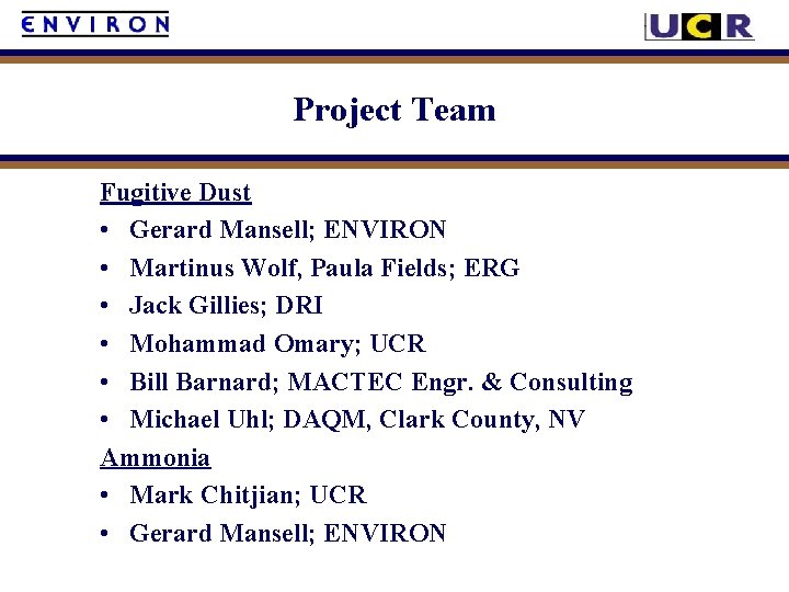 Project Team Fugitive Dust • Gerard Mansell; ENVIRON • Martinus Wolf, Paula Fields; ERG