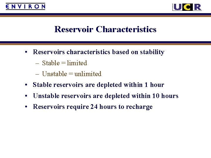 Reservoir Characteristics • Reservoirs characteristics based on stability – Stable = limited – Unstable