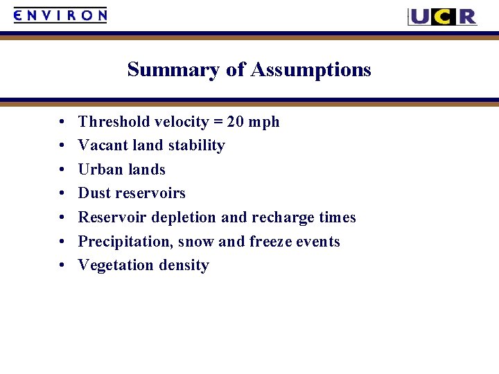 Summary of Assumptions • • Threshold velocity = 20 mph Vacant land stability Urban