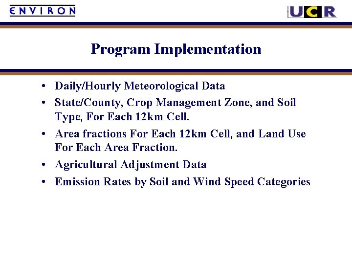 Program Implementation • Daily/Hourly Meteorological Data • State/County, Crop Management Zone, and Soil Type,