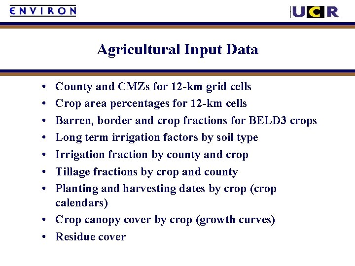 Agricultural Input Data • • County and CMZs for 12 -km grid cells Crop
