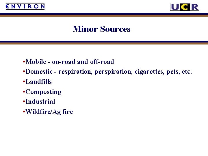 Minor Sources • Mobile - on-road and off-road • Domestic - respiration, perspiration, cigarettes,