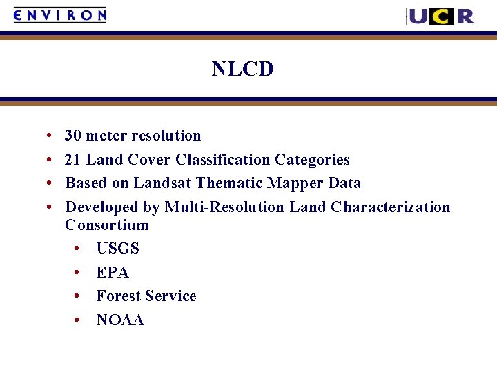 NLCD • • 30 meter resolution 21 Land Cover Classification Categories Based on Landsat