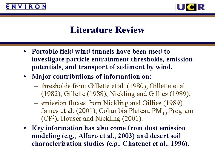 Literature Review • Portable field wind tunnels have been used to investigate particle entrainment